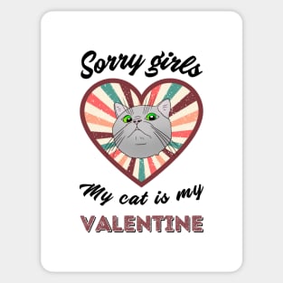 Sorry girls my cat is my Valentine - a retro vintage design Sticker